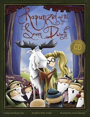 Rapunzel and the Seven Dwarfs: A Maynard Moose Tale (2011) by Willy Claflin