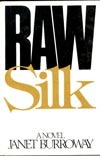 Raw Silk (1986) by Janet Burroway