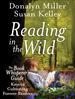 Reading in the Wild: The Book Whisperer's Keys to Cultivating Lifelong Reading Habits (2013)