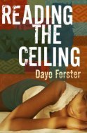 Reading the Ceiling (2007) by Dayo Forster