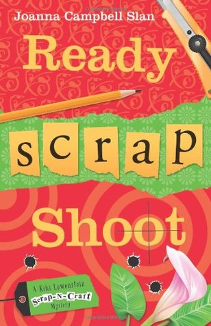 Ready, Scrap, Shoot (2012) by Joanna Campbell Slan