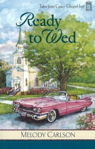 Ready to Wed (2007) by Melody Carlson
