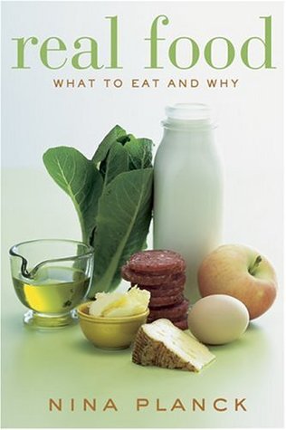 Real Food: What to Eat and Why (2006) by Nina Planck