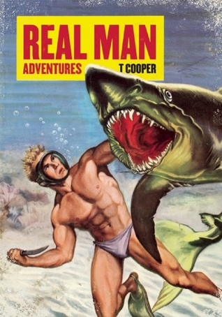 Real Man Adventures (2012) by T Cooper