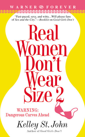 Real Women Don't Wear Size 2 (2006) by Kelley St. John