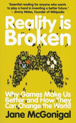 Reality Is Broken: Why Games Make Us Better and How They Can Change the World (2011)