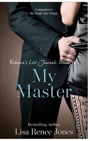 Rebecca's Lost Journals, Volume 4: My Master (2013) by Lisa Renee Jones