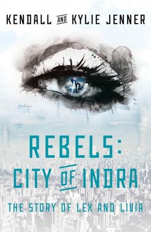 Rebels: City of Indra: The Story of Lex and Livia (2014) by Kendall Jenner