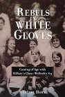 Rebels in White Gloves: Coming of Age with the Wellesley Class of '69 (1999) by Miriam Horn