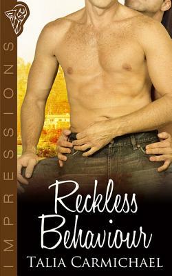 Reckless Behaviour (2011) by Talia Carmichael