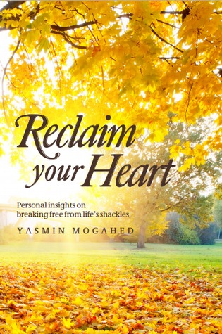 Reclaim Your Heart: Personal Insights on Breaking Free from Life's Shackles (2012)