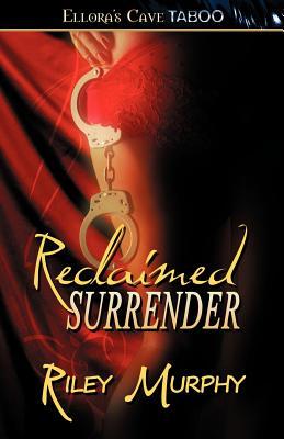 Reclaimed Surrender (2012) by Riley Murphy