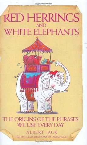 Red Herrings and White Elephants (2004) by Albert Jack