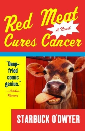 Red Meat Cures Cancer (2004) by Starbuck O'Dwyer