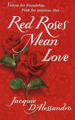 Red Roses Mean Love (1999) by Jacquie D'Alessandro