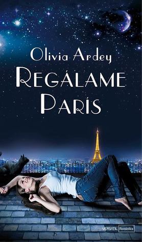 Regálame París (2013) by Olivia Ardey