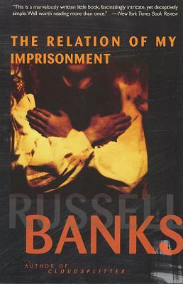 Relation of My Imprisonment (1996) by Russell Banks