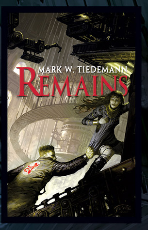 Remains (2005) by Mark W. Tiedemann