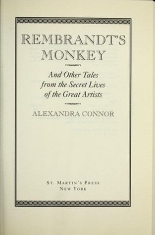 Rembrandt's Monkey: And Other Tales from the Secret Lives of the Great Artists (1991) by Alexandra Connor