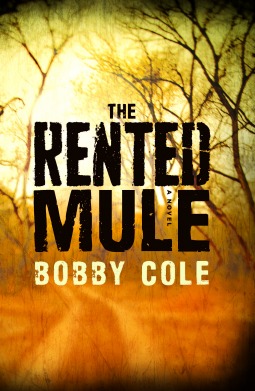 Rented Mule, The: A Novel (2014) by Bobby Cole