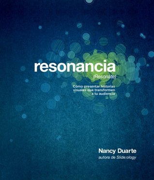 Resonancia (resonate) (2012) by Nancy Duarte