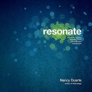 Resonate: Present Visual Stories that Transform Audiences (2010)