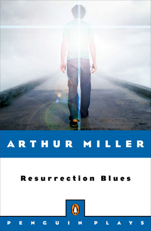 Resurrection Blues (2006) by Arthur Miller