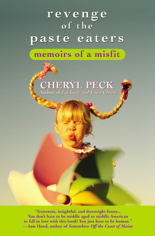 Revenge of the Paste Eaters: Memoirs of a Misfit (2005) by Cheryl Peck