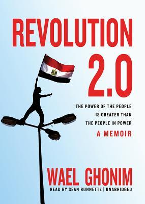 Revolution 2.0: The Power of the People Is Greater Than the People in Power, a Memoir (2012)