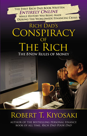 Rich Dad's Conspiracy of the Rich: The 8 New Rules of Money (2009) by Robert T. Kiyosaki