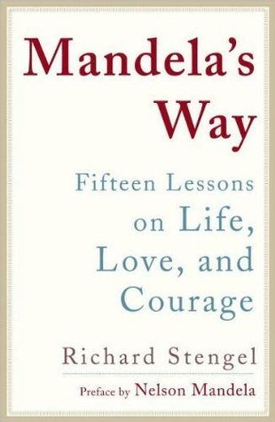 Richard Stengel,Nelson Mandela'sMandela's Way: Fifteen Lessons on Life, Love, and Courage [Hardcover](2010) (2009) by Richard Stengel