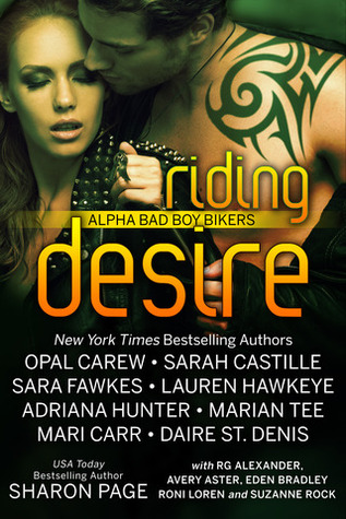 Riding Desire: Alpha Bad Boy Bikers (2014) by Opal Carew