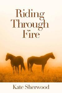Riding Through Fire (2000) by Kate Sherwood