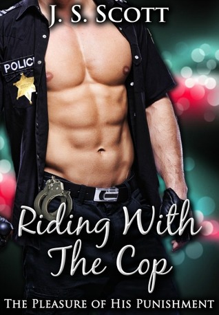 Riding with the Cop: An Erotic Sex Story Of Sexual Submission (2012) by J.S. Scott