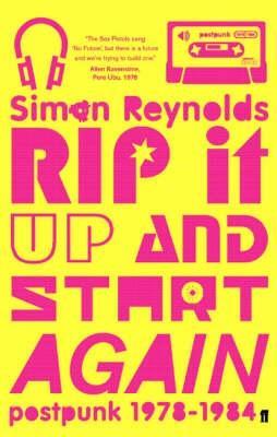 Rip it Up and Start Again (2005) by Simon Reynolds