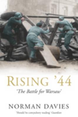 Rising '44: The Battle for Warsaw (2004) by Norman Davies