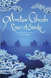 River of Smoke (2011) by Amitav Ghosh