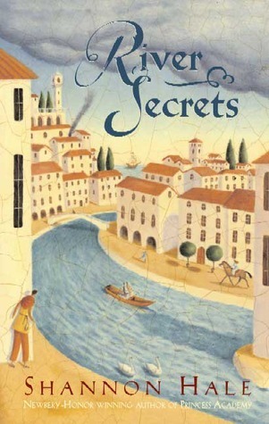 River Secrets (2006) by Shannon Hale