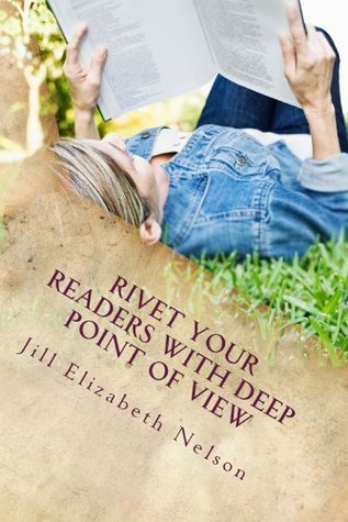 Rivet Your Readers with Deep Point of View (2012)