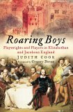 Roaring Boys: Shakespeare's Rat Pack (2006) by Judith Cook