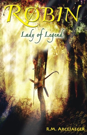 Robin: Lady of Legend (The Classic Adventures of the Girl Who Became Robin Hood) (2012)