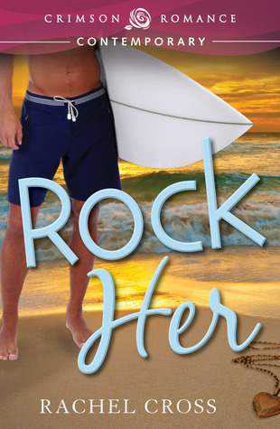 Rock Her (2013) by Rachel Cross