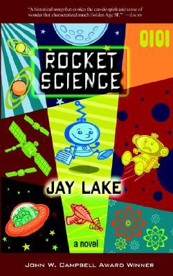 Rocket Science (2005) by Jay Lake