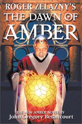 Roger Zelazny's The Dawn of Amber (2002) by John Gregory Betancourt