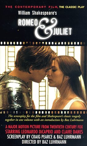 Romeo & Juliet: The Contemporary Film, the Classic Play (1996) by William Shakespeare