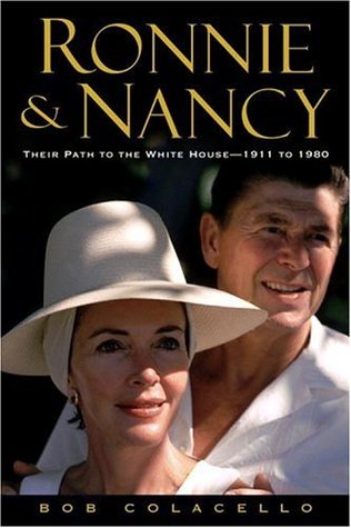 Ronnie and Nancy: Their Path to the White House--1911 to 1980 (2009) by Bob Colacello