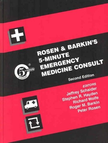 Rosen and Barkin's 5-Minute Emergency Medicine Consult (2003) by Jeffrey J. Schaider