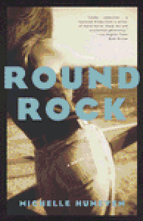 Round Rock (1998) by Michelle Huneven