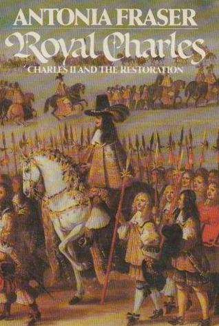 Royal Charles: Charles II and the Restoration (1980) by Antonia Fraser
