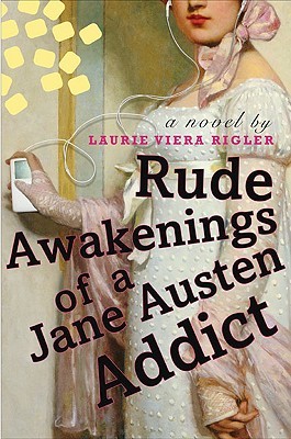 Rude Awakenings of a Jane Austen Addict (2009) by Laurie Viera Rigler